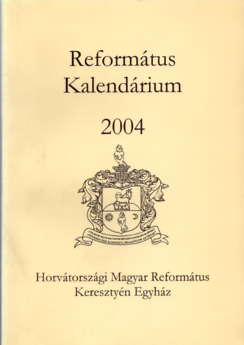 Hamarkay Ede (szerk) - Reform�tus Kalend�rium 2004