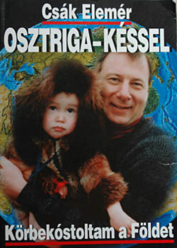 Cs�k Elem�r - Osztriga-k�ssel - K�rbek�stoltam a F�ldet