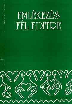 Benda Kálmán Balassa Iván K. Csilléry Klára Andrásfalvy Bertalan Gari Margit - Emlékezés Fél Editre