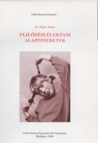 Dr. Rigler Ilona - Fejlődéslélektani alapismeretek