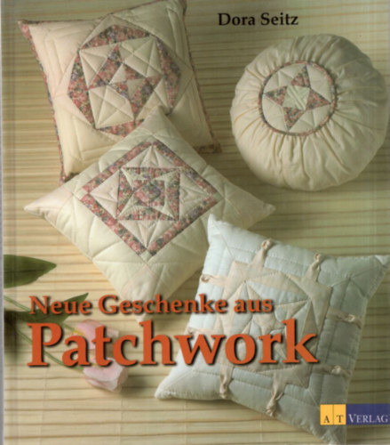 Dora Seitz - Geue Geschenke aus Patchwork - nmet kzimunkaknyv