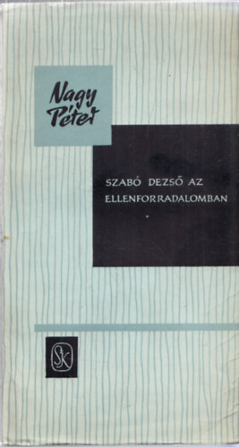 Nagy P�ter - Szab� Dezs� az ellenforradalomban (Dedik�lt)