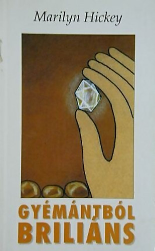 Marilyn Hickey - Gymntbl brilins - Avagy hogyan csiszoltasd le a durva leket Krisztussal - Hit gylekezete
