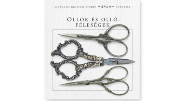 Faragó István, Tóth György, L'Auné Judit, Domokos Imre, László Zsuzsa - Ollók és Ollóféleségek - Anno Sorozat