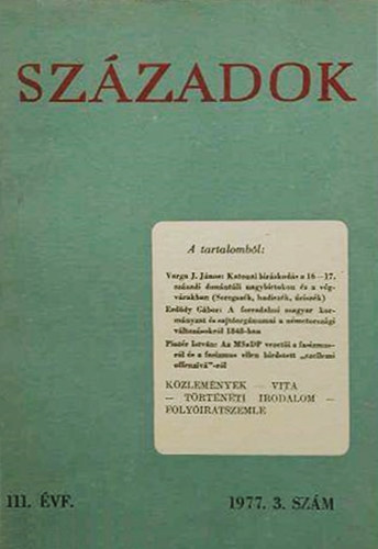 Századok - A Magyar Történelmi Társulat közlönye 111. évf., 1977. 3. szám