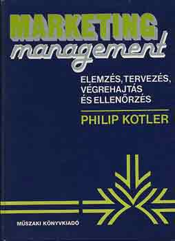 Philip Kotler - Marketing management - Elemzs, tervezs, vgrehajts s ellenrzs