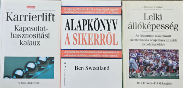 Loehr, J.E. Dr.-McLaughlin, P.J., Al Ries Jack Trout, Ben Sweetland - 3 db menedzser knyv:Lelki llkpessg + Karrierlift - Kapcsolathasznostsi kalauz + Alapknyv a sikerrl