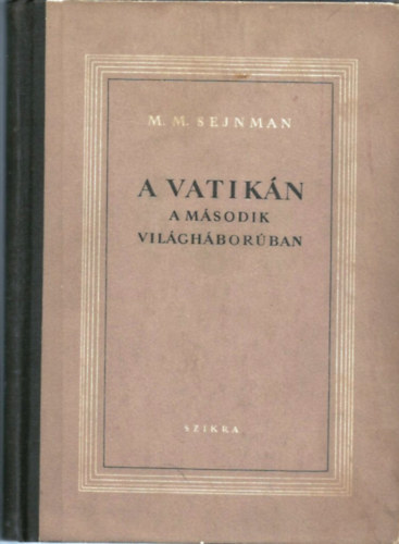 M. M. Sejnman - A Vatik�n a m�sodik vil�gh�bor�ban