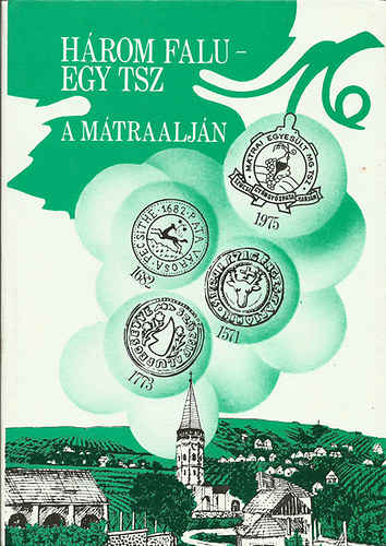 Bodnár László Dr. - Három falu - egy tsz a Mátraalján