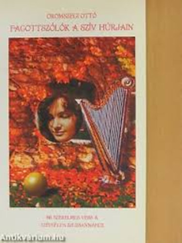 Oromszegi Ott� - Fagottsz�l�k a sz�v h�rjain - 66 szerelmes vers a sz�ps�ges Zsuzsann�hoz