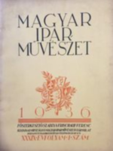 Szablya-Frischauf Ferenc (szerk.) - Magyar Iparmvszet 1936/1. (XXXIX. vfolyam 1.szm)