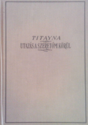Titayna - Utazs a szeretm krl