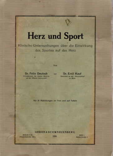 Dr. Felix Deutsch, Dr. Emil kauf - Herz und Sport- Klinische Untersuchungen über die Einwirkung des Sportes auf das Herz
