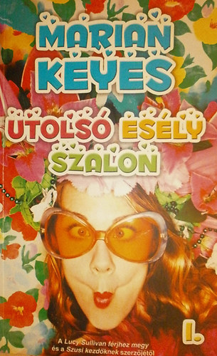 Marian Keyes - Utols esly szalon I. ktet