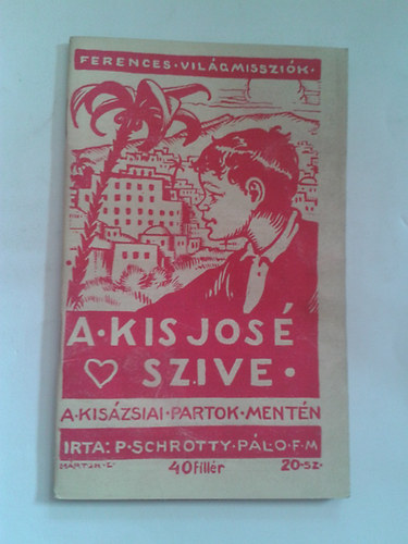 P.Schrotty Pl - A Kis Jos Szve. (Ferences Vilgmisszik)