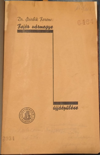 Dr. Szirbik Ferenc - Fejér vármegye újjáépülése