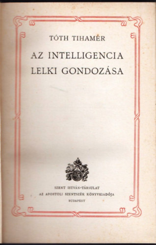 Tth Tihamr - Az intelligencia lelki gondozsa