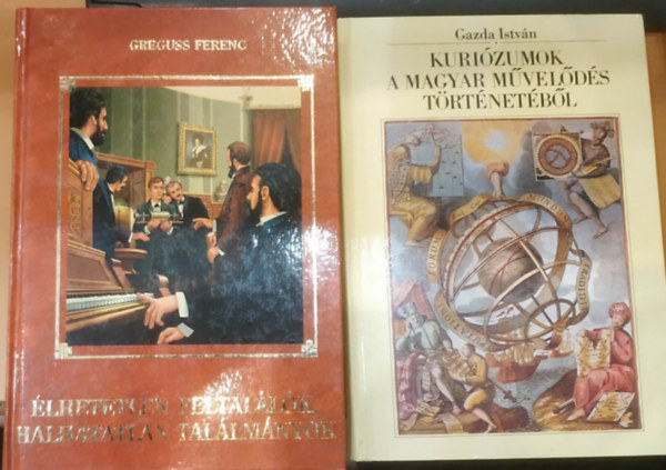 Greguss Ferenc, Gazda Istv�n - 2 db �lhetetlen feltal�l�k, halhatatlan tal�lm�nyok + Kuri�zumok a magyar m�vel�d�s t�rt�net�b�l