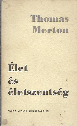 Thomas Merton - Élet és életszentség
