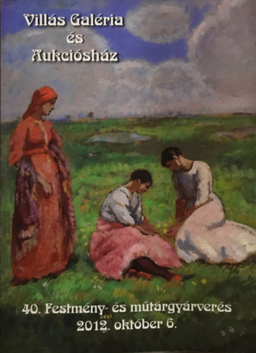 Vills Galria s Aukcishz 40. Festmny- s mtrgyrvers 2012. oktber 6.
