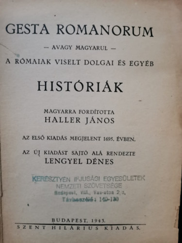 Haller Jnos (ford.) - Gesta Romanorum - avagy magyarul - a rmaiak viselt dolgai s egyb histrik