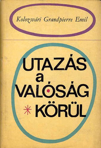 Kolozsvári Grandpierre Emil - Utazás a valóság körül