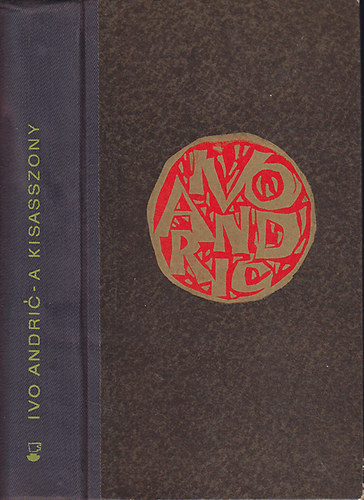 Ivo Andric - Ivo Andric v�logatott m�vei IV. - A kisasszony