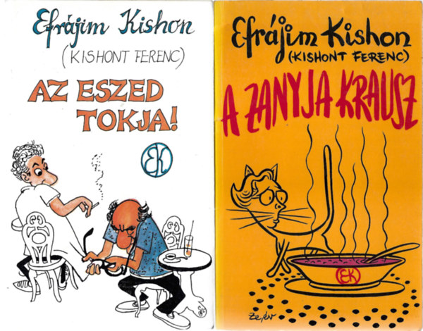Efr�jim Kishon(Kishont Ferenc) - 2 db k�nyv, Az eszed tokja!, A zanyja Krausz