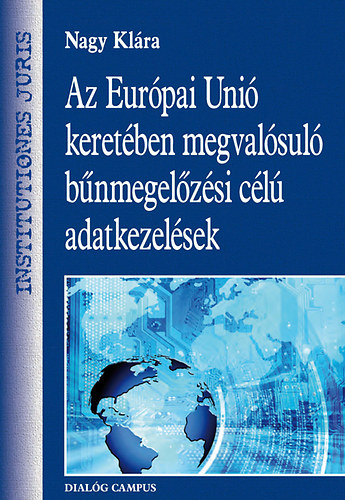 Nagy Klra - Az Eurpai Uni keretben megvalsul bnmegelzsi cl adatkezelsek