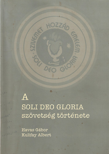 Havas Gbor, Kulifay Albert - A Soli Deo Gloria szvetsg trtnete