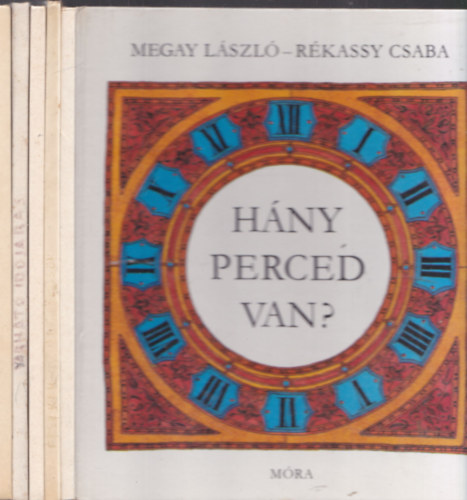 Megay Lszl-Rkassy Csaba, Holdas Sndor-Szecsk Pter, Bodor Ferenc-Somogyi Gyz, Berkes Pter-Rber Lszl, Kiss Tams -Gyulai Liviusz - 5db. Blcs bagoly knyv: Hny perced van? + Fszkek, odk, blcsk + Pnclos lovagok + Vrhat idjrs + A bagolyvr s laki