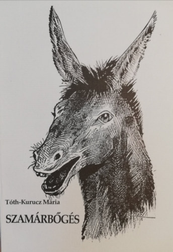 Tóth-Kurucz Mária - Szamárbőgés ( ifj.Kozmon György rajzaival )