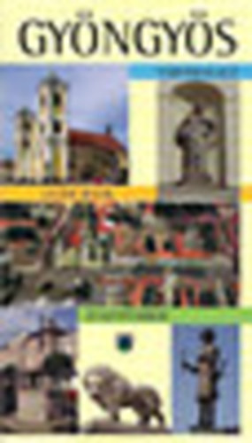 B. Gl Edit-Szelnyi Kroly - Gyngys (vroskalauz-guide book-stadtfhrer)