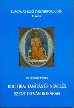 Pelsczy Ferenc - Kultra: tants s nevels Szent Istvn korban