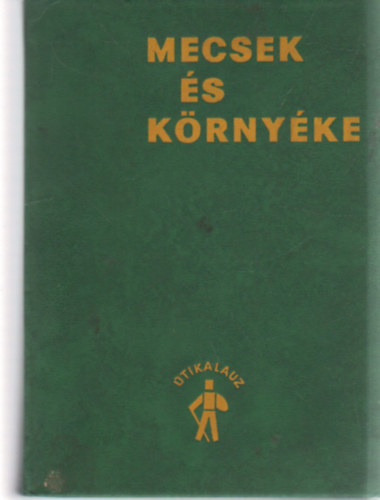 Kardi Kroly- Oppe Sndor Dr. - Mecsek s krnyke tikalauz (trkppel)