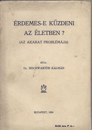 dr. Hochwarter Klmn - rdemes-e kzdeni az letben? -Az akarat problmja