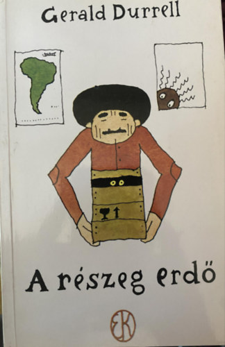 Gerald Durrell, Ford.: Borbs Mria, Graf.: Rber Lszl - A rszeg erd (Borbs Mria fordtsa - Rber Lszl rajzaival) - Vidm knyvek (The Drunken Forest)