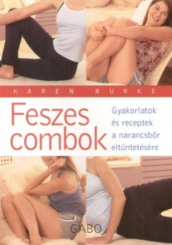 Karen Burke - Feszes combok-Gyakorlatok s receptek a narancsbr eltntetsre