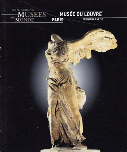 Luca Bachechi, Francesca Curti - Muse du Louvre, Paris. Premiere partie. (Les plus grands muses du monde)