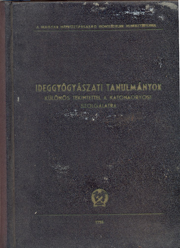 Juh�sz P�l Dr. (el�sz�) - Ideggy�gy�szati tanulm�nyok (k�l�n�s tekintettel a katonaorvosi szolg.
