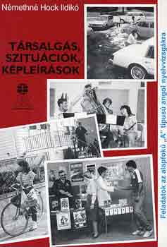Némethné Hock Ildikó - Társalgás, szituációk, képleírások (angol)
