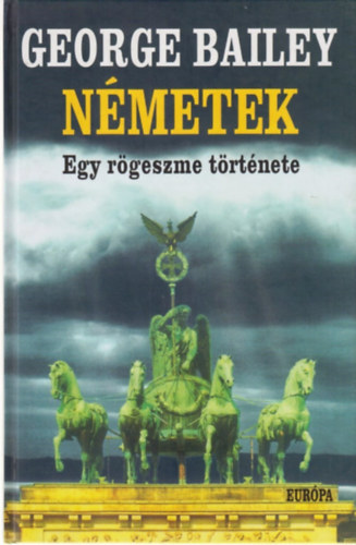 George Bailey - Németek. Egy rögeszme története