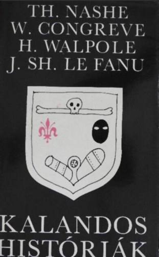 Szerző Thomas Nashe William Congreve Horace Walpole J. Sheridan Le Fanu - Kalandos históriák //Négy klasszikus angol kalandregény//