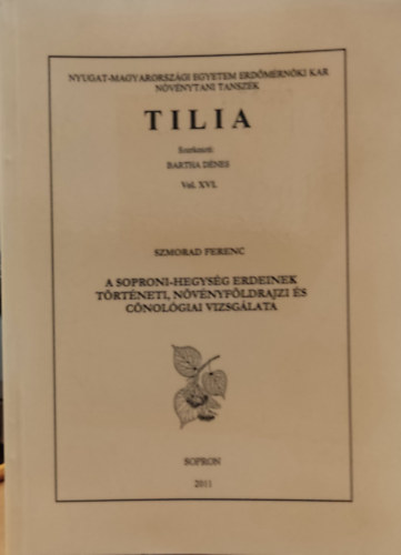 Bartha Dnes (szerk.), Szmorad Ferenc - Tilia Vol. XVI. - A Soproni-hegysg erdeinek trtneti, nvnyfldrajzi s cnolgiai vizsglata