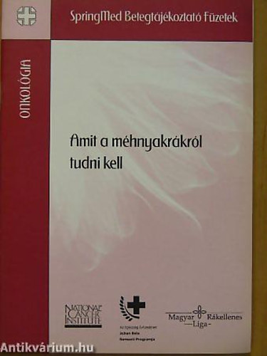 Prof. Dr. Eckhardt Sándor - Dr. Vasváry Artúrné - Amit a méhnyakrákról tudni kell ONKOLÓGIA
