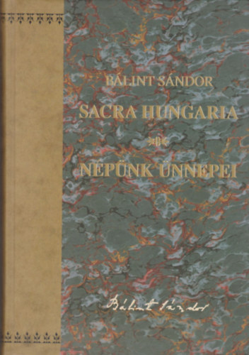 Bálint Sándor - Sacra Hungaria (Tanulmányok a magyar vallásos népélet köréből)