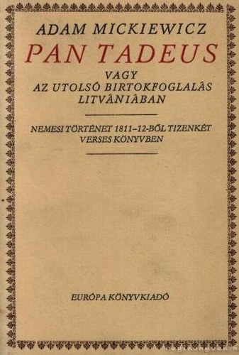 Adam Mickiewicz - Pan Tadeus vagy az utols brtokfoglals Litvniban