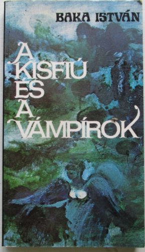 Baka Istv�n - A kisfi� �s a v�mp�rok