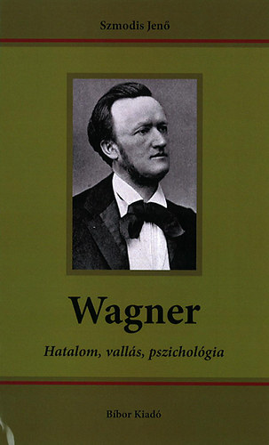 Szmodis Jen - Wagner - Hatalom, valls, pszicholgia
