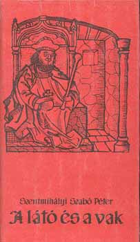 Szentmih�lyi Szab� P�ter - A l�t� �s a vak